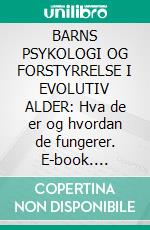 BARNS PSYKOLOGI OG FORSTYRRELSE I EVOLUTIV ALDER: Hva de er og hvordan de fungerer. E-book. Formato EPUB ebook di Stefano Calicchio