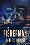 The Fisherman. E-book. Formato EPUB ebook di James Quinn