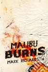 Malibu Burns. E-book. Formato EPUB ebook di Mark Richardson