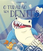 O Tubarão Sem Dentes. E-book. Formato EPUB