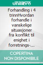 Forhandling i 4 trinnHvordan forhandle i vanskelige situasjoner fra konflikt til enighet i forretnings- og hverdagslivet. E-book. Formato EPUB ebook di Stefano Calicchio