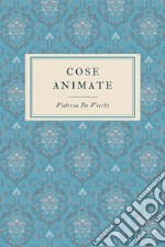 Cose animate. E-book. Formato EPUB ebook