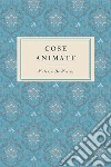 Cose animate. E-book. Formato EPUB ebook