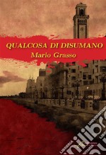 Qualcosa di disumano. E-book. Formato EPUB ebook