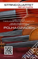 String Quartet: Polka Dziadek (set of parts)also know as &quot;The Clarinet Polka&quot; or &quot;A Hupfata&quot;. E-book. Formato EPUB