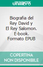 Biografia del Rey David y El Rey Salomon. E-book. Formato EPUB ebook