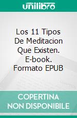 Los 11 Tipos De Meditacion Que Existen. E-book. Formato EPUB ebook di Edgardo aguilar