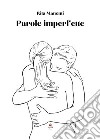 Parole imperfette. E-book. Formato EPUB ebook