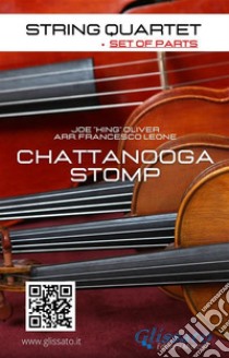 String Quartet: Chattanooga Stomp (set of parts)easy arrangement. E-book. Formato EPUB ebook di Joe"King"Oliver