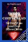 Demon CopperheadThe Story Of Two Lovers From Different Worlds. E-book. Formato EPUB ebook di Jord Warren