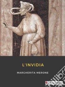 L'invidia. E-book. Formato EPUB ebook di Margherita Merone