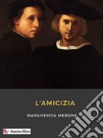 L&apos;amicizia. E-book. Formato EPUB ebook