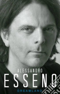 Dreamland: che il sogno abbia inizio. E-book. Formato EPUB ebook di Alessandro Esseno