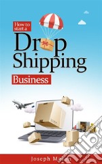 How to start a drop shipping business. E-book. Formato EPUB ebook