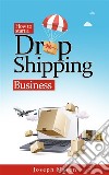 How to start a drop shipping business. E-book. Formato EPUB ebook di Joseph Mason