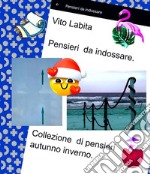 Pensieri  da indossareCollezione autunno inverno. E-book. Formato PDF ebook