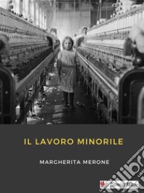 Il lavoro minorile. E-book. Formato EPUB ebook di Margherita Merone