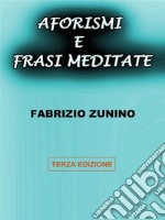 Aforismi e frasi meditateTerza edizione. E-book. Formato PDF ebook