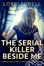 The Serial Killer Beside Me. E-book. Formato EPUB ebook