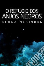 O Refúgio dos Anjos Negros. E-book. Formato EPUB ebook