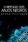 O Refúgio dos Anjos Negros. E-book. Formato EPUB ebook di Kenna Mckinnon