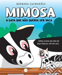 Mimosa - A gata que não queria ser vaca. E-book. Formato EPUB ebook