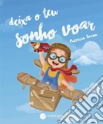 Deixa o teu sonho voar. E-book. Formato EPUB