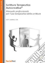 Scrittura Terapeutica Autocreativa®Manuale professionale per l&apos;uso terapeutico della scrittura. E-book. Formato EPUB ebook