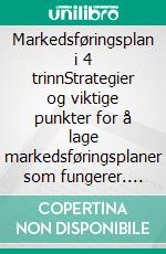 Markedsføringsplan i 4 trinnStrategier og viktige punkter for å lage markedsføringsplaner som fungerer. E-book. Formato EPUB ebook di Stefano Calicchio