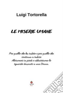 Le miserie umane. E-book. Formato EPUB ebook di Luigi Tortorella