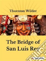 The Bridge of San Luis Rey. E-book. Formato EPUB