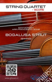 String Quartet: Bogalusa Strut (score)Easy swing for intermediate. E-book. Formato EPUB ebook di Sam Morgan