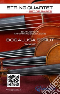 String Quartet: Bogalusa Strut (set of parts)Easy swing for intermediate. E-book. Formato EPUB ebook di Sam Morgan