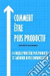 Comment Être Plus Productif11 Conseils Pour Être Plus Productif Et Améliorer Notre Confiance En Soi. E-book. Formato EPUB ebook