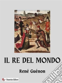 Il Re del Mondo. E-book. Formato EPUB ebook di René Guénon