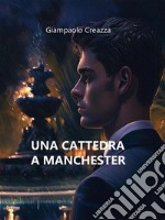 Una Cattedra a Manchester. E-book. Formato EPUB ebook