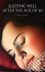 Sleeping well after the age of 50Rediscovering the beauty of rest. E-book. Formato EPUB