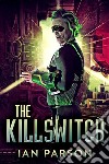 The Killswitch. E-book. Formato EPUB ebook di Ian Parson