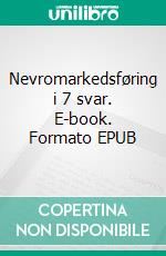 Nevromarkedsføring i 7 svar. E-book. Formato EPUB ebook di Stefano Calicchio