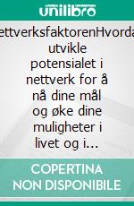 NettverksfaktorenHvordan utvikle potensialet i nettverk for å nå dine mål og øke dine muligheter i livet og i forretningslivet. E-book. Formato EPUB ebook di Stefano Calicchio