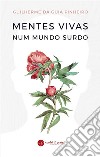 Mentes Vivas num Mundo Surdo. E-book. Formato EPUB ebook di Guilherme da Guia Pinheiro