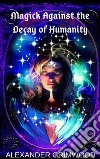 Magick Against the Decay of Humanity. E-book. Formato EPUB ebook