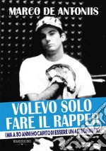 Volevo solo fare il rapperma a 30 anni ho capito di essere un astronauta. E-book. Formato EPUB ebook