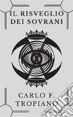 Il Risveglio Dei SovraniVolume Primo delle Cronache del Dominio e della Morte. E-book. Formato EPUB ebook