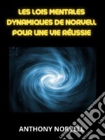 Les Lois Mentales Dynamiques de Norvell pour une vie réussie (Traduit). E-book. Formato EPUB ebook