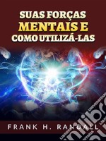 Suas forças mentais e  como utilizá-las (Traduzido). E-book. Formato EPUB ebook