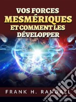 Vos forces mesmériques et comment les développer (Traduit). E-book. Formato EPUB ebook