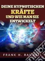 Deine hypnotischen kräfte und wie man sie entwickelt (Übersetzt). E-book. Formato EPUB ebook