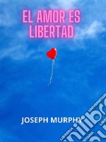 El amor es libertad (Traducido). E-book. Formato EPUB ebook