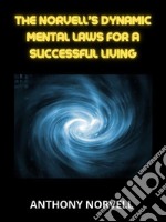 Norvell’s dynamic Mental Laws  for a successful living. E-book. Formato EPUB ebook